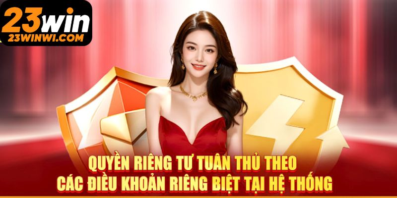 Quyền lợi người dùng liên quan đến quyền riêng tư tại 23win