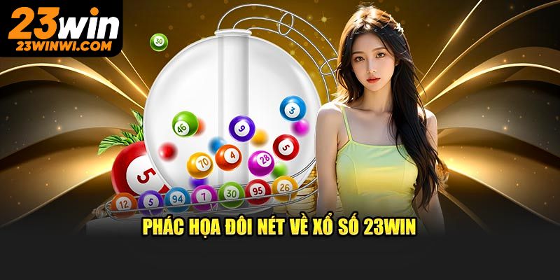 Giới thiệu về điểm cược xổ số 23win