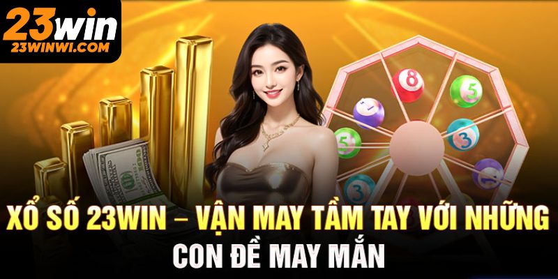 Kinh nghiệm đặt cược xổ số 23win chuẩn xác