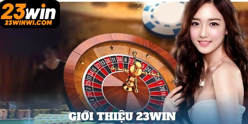 Giới thiệu 23win qua các trải nghiệm đặc sắc tại hệ thống