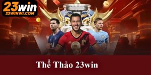 Thể Thao 23win - Chinh Phục Thử Thách Nhận Thưởng Cực Lớn