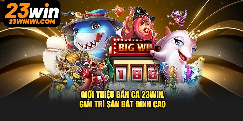 Các loại vũ khí đặc biệt tại trang bắn cá 23win